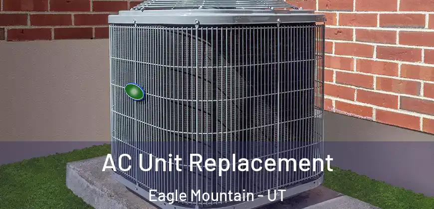  AC Unit Replacement Eagle Mountain - UT