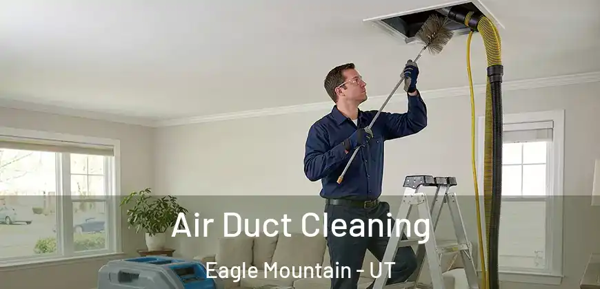  Air Duct Cleaning Eagle Mountain - UT