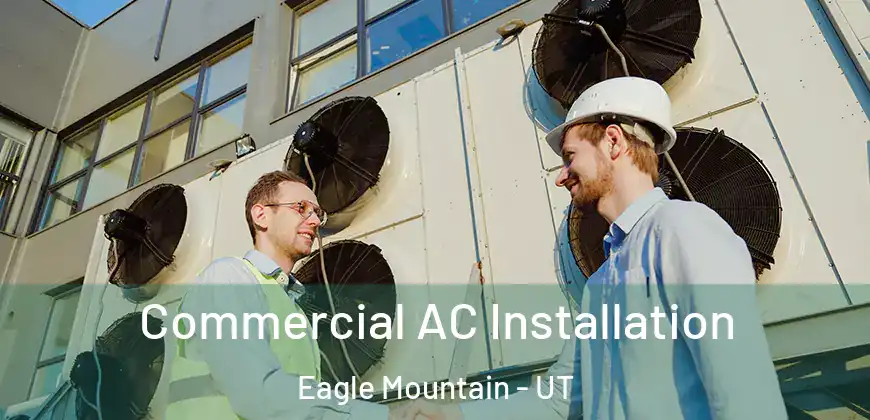 Commercial AC Installation Eagle Mountain - UT