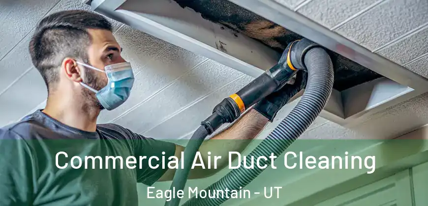 Commercial Air Duct Cleaning Eagle Mountain - UT