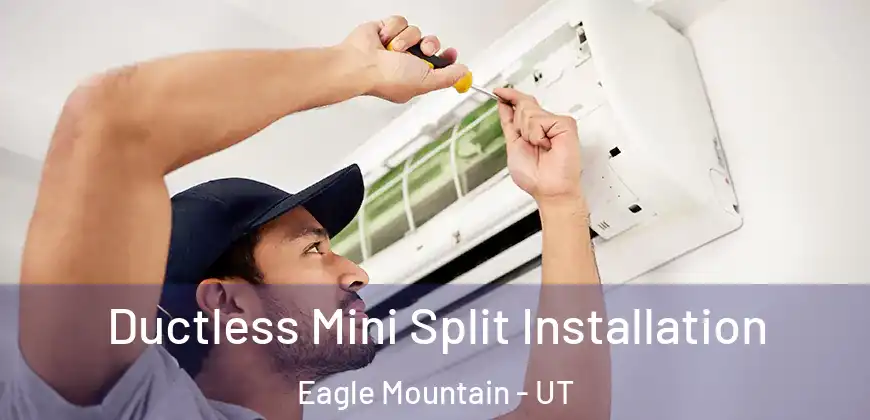 Ductless Mini Split Installation Eagle Mountain - UT
