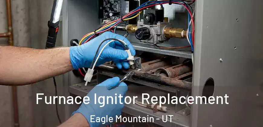  Furnace Ignitor Replacement Eagle Mountain - UT